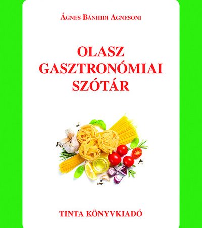 agnes-banhidi-agnesoni-olasz-gasztronomiai-szotar
