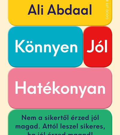 ali-abdaal-konnyen-jol-hatekonyan-nem-a-sikertol-erzed-jol-magad-attol-leszel-sikeres-ha-jol-erzed-magad
