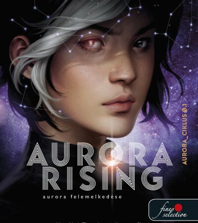 amie-kaufman-aurora-rising-aurora-felemelkedese-aurora-ciklus-1