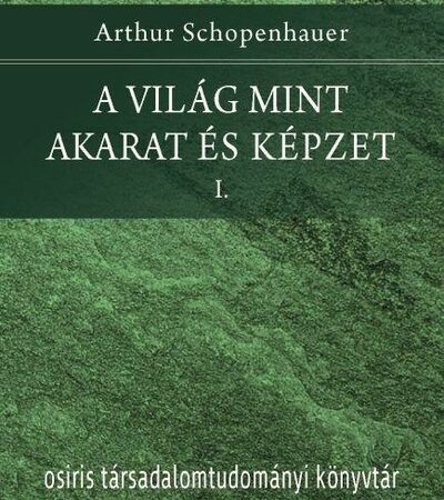 arthur-schopenhauer-a-vilag-mint-akarat-es-kepzet-i-ii