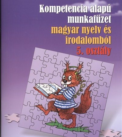 bacsi-janos-kompetencia-alapu-munkafuzet-magyar-nyelv-es-irodalombol-5-osztaly-szovegertes
