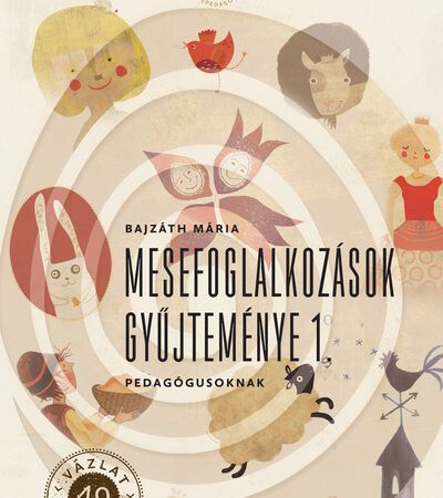 bajzath-maria-mesefoglalkozasok-gyujtemenye-1-pedagogusoknak-nepmesekincstar-uj-kiadas