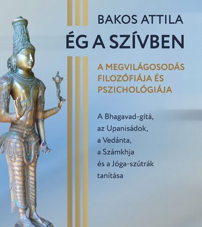 bakos-attila-eg-a-szivben-a-megvilagosodas-filozofiaja-es-pszichologiaja
