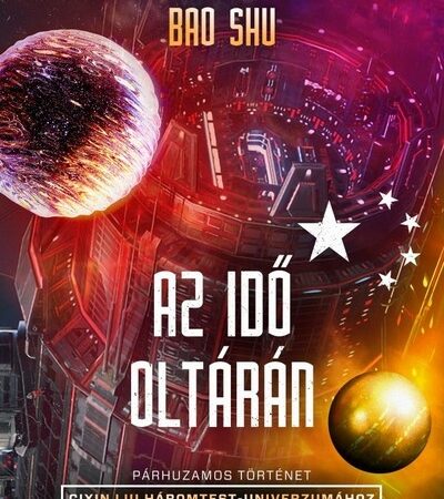 bao-shu-az-ido-oltaran-parhuzamos-tortenet-cixin-liu-haromtest-univerzumahoz
