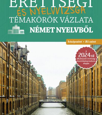 barabas-szilvia-erettsegi-es-nyelvvizsga-temakorok-vazlata-nemet-nyelvbol-kozepszint-b1-szint
