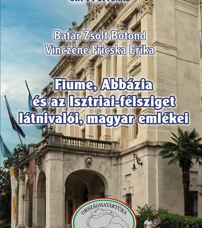 batar-zsolt-botond-fiume-abbazia-es-az-isztriai-felsziget-latnivaloi-magyar-emlekei