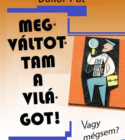 bokor-pal-megvaltottam-a-vilagot-vagy-megsem