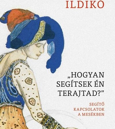 boldizsar-ildiko-hogyan-segitsek-en-terajtad-segito-kapcsolatok-a-mesekben