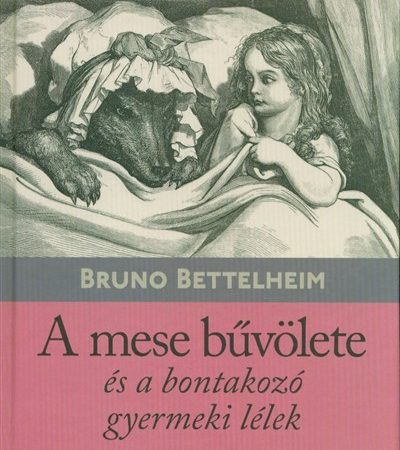 bruno-bettelheim-a-mese-buvolete-es-a-bontakozo-gyermeki-lelek-9-kiadas