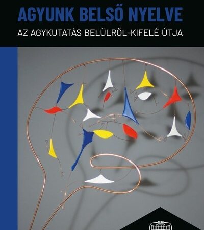 buzsaky-gyorgy-agyunk-belso-nyelve-az-agykutatas-belulrol-kifele-utja