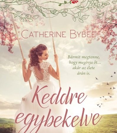 catherine-bybee-keddre-egybekelve-voros-rozsa-tortenetek