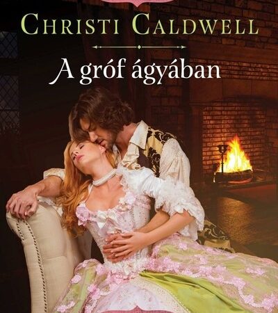 christi-caldwell-a-grof-agyaban-romantikus-regenyek