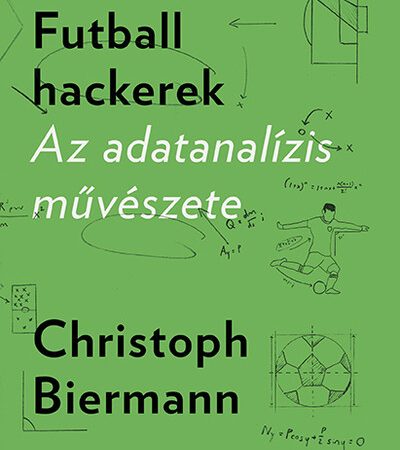 christoph-biermann-futball-hackerek-az-adatanalizis-muveszete