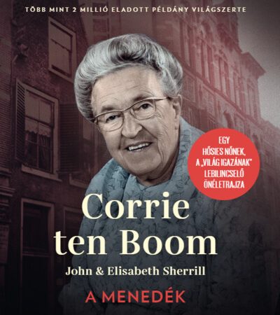 corrie-ten-boom-a-menedek-egy-hosies-nonek-a-vilag-igazanak-lebilincselo-oneletrajza