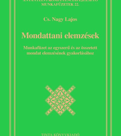 cs-nagy-lajos-mondattani-elemzesek-munkafuzet-az-egyszeru-es-az-osszetett-mondat-elemzesenek-gyakorlasahoz