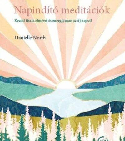 danielle-north-napindito-meditaciok-kezdd-tiszta-elmevel-es-energetikusan-az-uj-napot