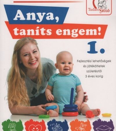 deakne-b-katalin-anya-tanits-engem-1-fejlesztesi-lehetosegek-es-jatekotletek-szuletestol-3-eves-korig-2-kiadas