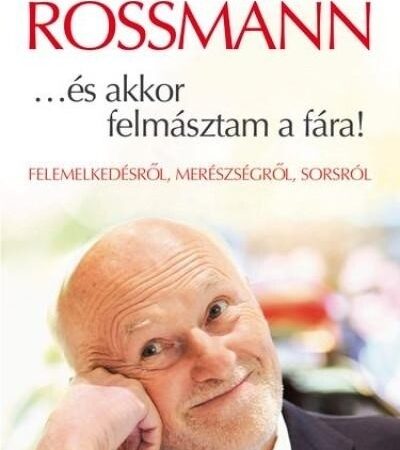 dirk-rossmann-es-akkor-felmasztam-a-fara