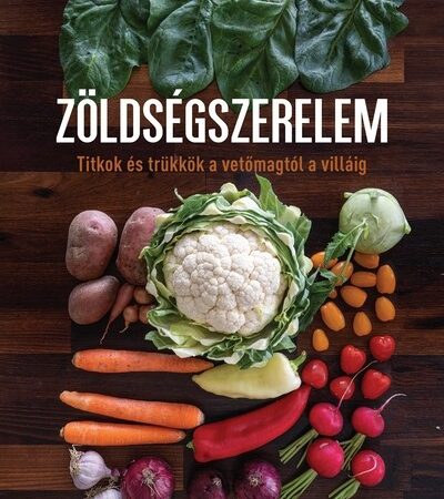 dora-melinda-tunde-zoldsegszerelem-titkok-es-trukkok-a-vetomagtol-a-villaig
