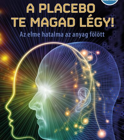 dr-joe-dispenza-a-placebo-te-magad-legy-az-elme-hatalma-az-anyag-folott-uj-kiadas