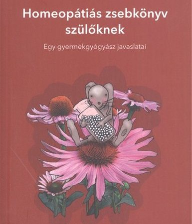 dr-kurti-katalin-homeopatias-zsebkonyv-szuloknek-egy-gyermekgyogyasz-javaslatai