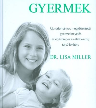dr-lisa-miller-a-spiritualis-gyermek-uj-tudomanyos-megkozelitesu-gyermekneveles