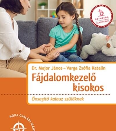 dr-major-janos-fajdalomkezelo-kisokos-onsegito-kalauz-szuloknek-mora-csaladi-iranytu