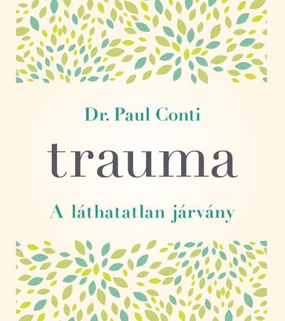 dr-paul-conti-trauma-a-lathatatlan-jarvany