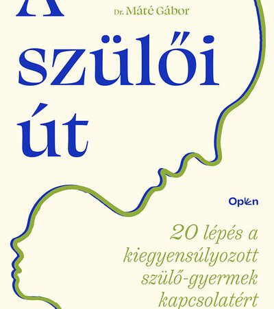 dr-shefali-tsabary-a-szuloi-ut-20-lepes-a-kiegyensulyozott-szulo-gyermek-kapcsolatert