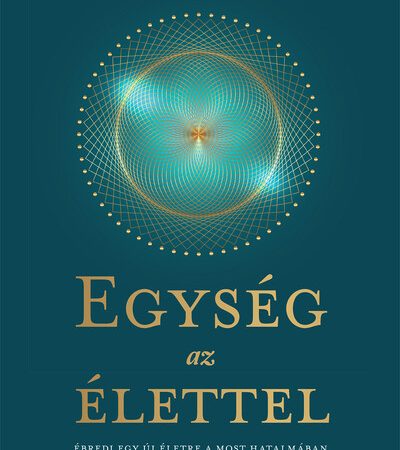 eckhart-tolle-egyseg-az-elettel-ebredj-egy-uj-eletre-a-most-hatalmaban