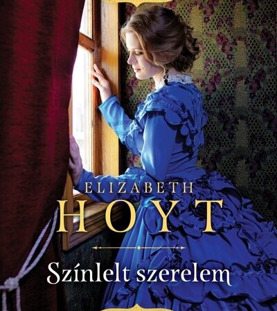 elizabeth-hoyt-szinlelt-szerelem-romantikus-regenyek