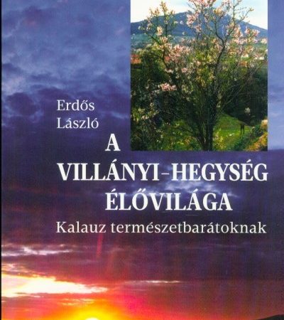 erdos-laszlo-a-villanyi-hegyseg-elovilaga-kalauz-termeszetbaratoknak