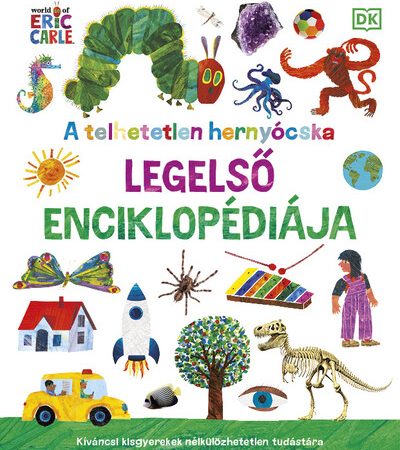 eric-carle-a-telhetetlen-hernyocska-legelso-enciklopediaja-kivancsi-kisgyerekek-nelkulozhetetlen-tudastara