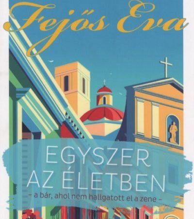 fejos-eva-egyszer-az-eletben-mozaikregeny-2020