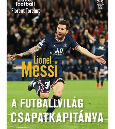 florent-torchut-lionel-messi-a-futballvilag-csapatkapitanya