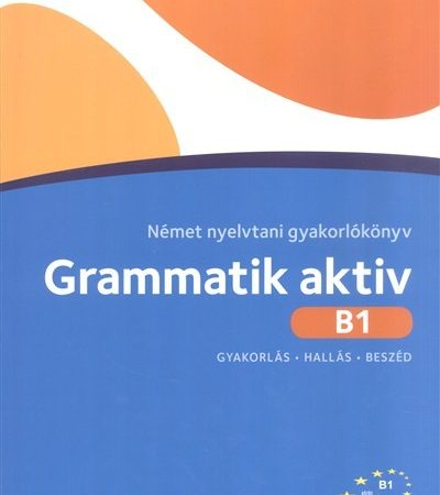 friederike-jin-grammatik-aktiv-nemet-nyelvtani-gyakorlokonyv-b1-gyakorlas-hallas-beszed