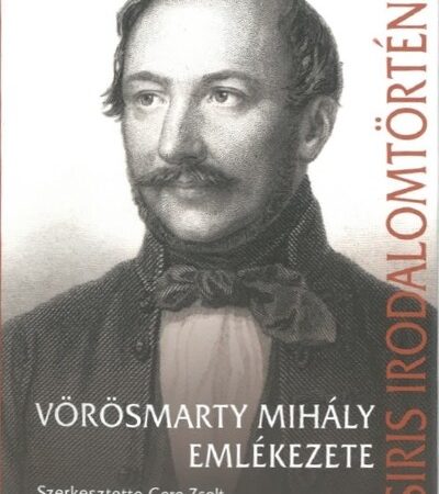 gere-zsolt-szerk-vorosmarty-mihaly-emlekezete-osiris-irodalomtortenet