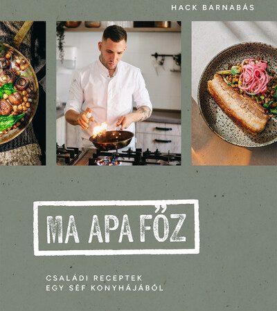 hack-barnabas-ma-apa-foz-csaladi-receptek-egy-sef-konyhajabol