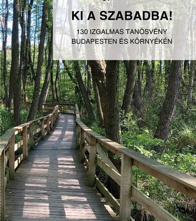 hegyes-katalin-ki-a-szabadba-130-izgalmas-tanosveny-budapesten-es-kornyeken