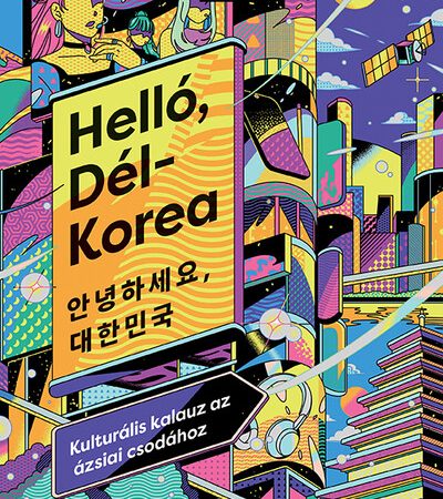 utikalauz-hello-del-korea-kulturalis-kalauz-az-azsiai-csodahoz