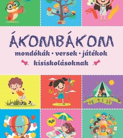 imre-zsuzsanna-akombakom-mondokak-versek-jatekok-kisiskolasoknak-uj-kiadas