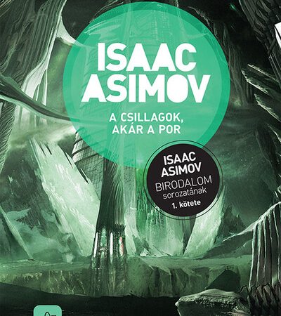 isaac-asimov-a-csillagok-akar-a-por-birodalom-sorozat-1-uj-kiadas