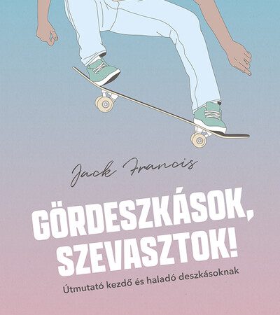 jack-francis-gordeszkasok-szevasztok-utmutato-kezdo-es-halado-deszkasoknak