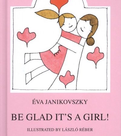 janikovszky-eva-be-glad-its-a-girl-orulj-hogy-lany-angol