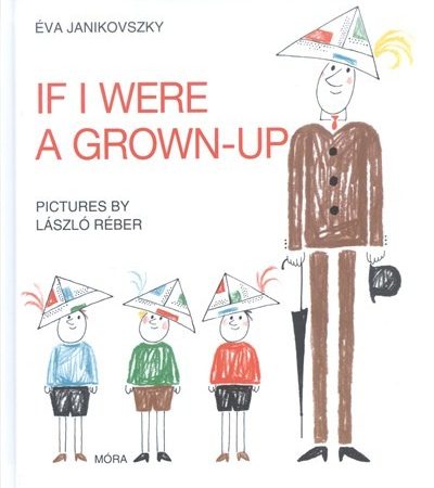 janikovszky-eva-if-i-were-a-grown-up-ha-en-felnott-volnek-angol