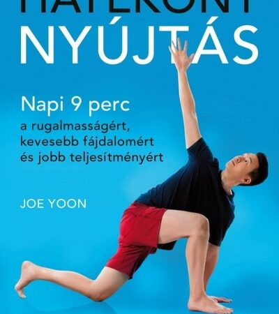 joe-yoon-hatekony-nyujtas-napi-9-perc-a-rugalmassagert-kevesebb-fajdalomert-es-jobb-teljesitmenyert