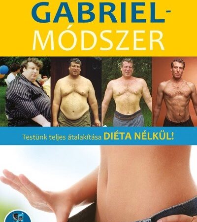 jon-gabriel-gabriel-modszer-testunk-teljes-atalakitasa-dieta-nelkul-letoltheto-mp3-melleklettel-uj-kiadas