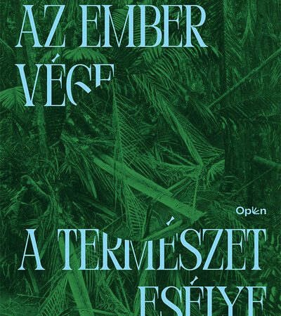 jordan-ferenc-az-ember-vege-a-termeszet-eselye-helyunk-a-foldi-okoszisztemaban