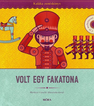 kalaka-egyuttes-volt-egy-fakatona-kalaka-zeneskonyv-cd-melleklettel-valogatas-50-ev-gyerekdalaibol