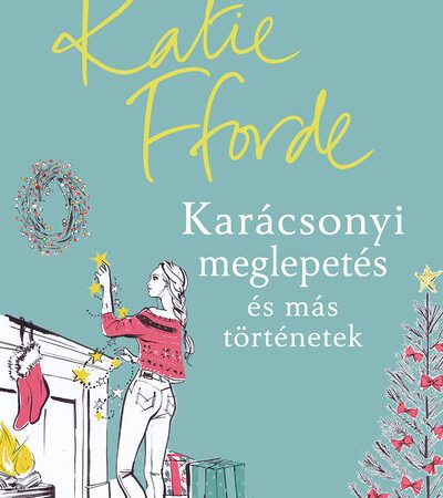 katie-fforde-karacsonyi-meglepetes-es-mas-tortenetek-2-kiadas